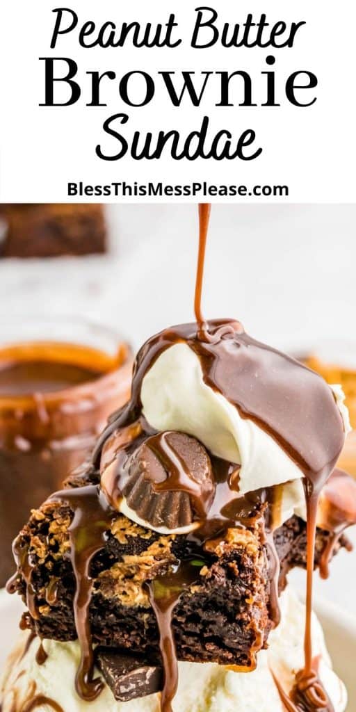 Amazing Homemade Chocolate Peanut Butter Brownie Sundae Recipe 11 peanut butter brownie ice cream sundae with hot fudge being drizzled on top and the words "peanut butter brownie sundae" written at the top