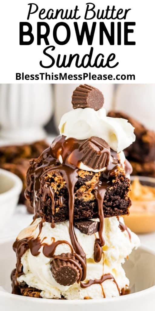 Amazing Homemade Chocolate Peanut Butter Brownie Sundae Recipe 12 peanut butter brownie ice cream sundae with hot fudge, whipped cream, and peanut butter cups in a bowl with the words "peanut butter brownie sundae" written at the top