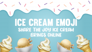 ???? Ice Cream Emoji: Share The Joy Ice Cream Brings Online | ???? Emojiguide 16 ICE CREAM EMOJI 02